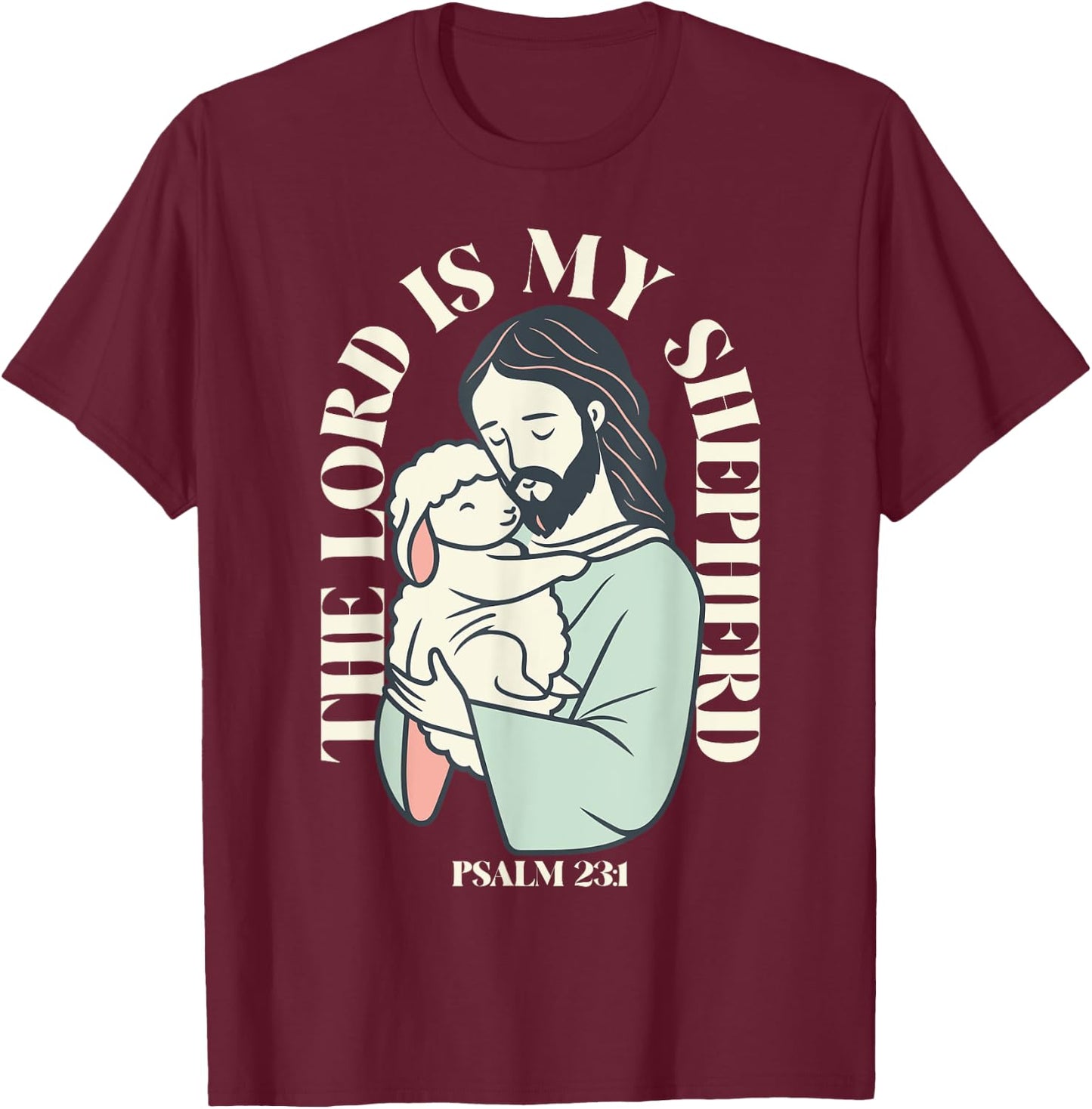 The Lord Is My Shepherd Christian Faith Bible Verse Psalm T-Shirt - T-Shirt | Maroon