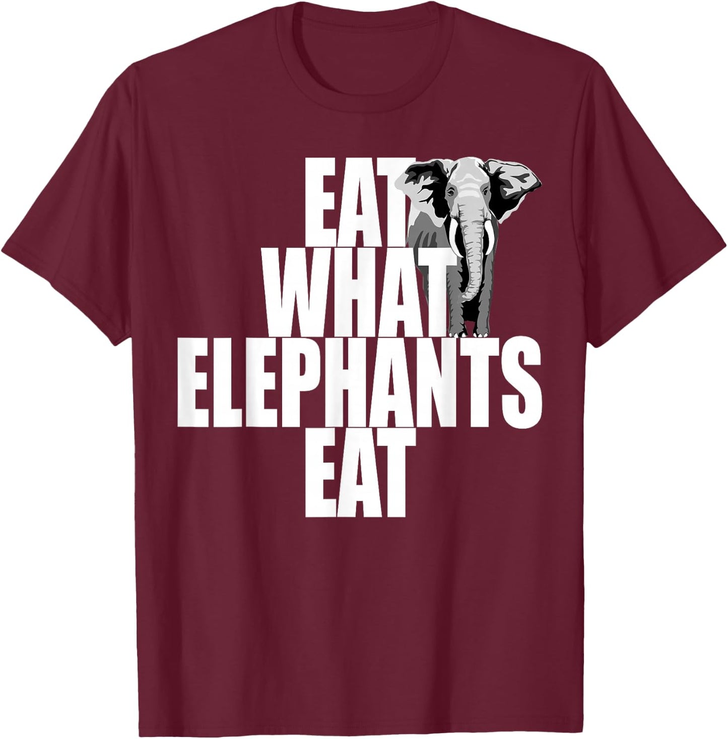 Eat What Elephants Eat Vegetarian Animal Lover Plants Vegan T-Shirt - T-Shirt | Maroon