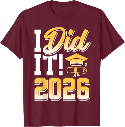 I Did It Graduate 2026 Graduation Gifts Cap Diploma T-Shirt - T-Shirt | Maroon