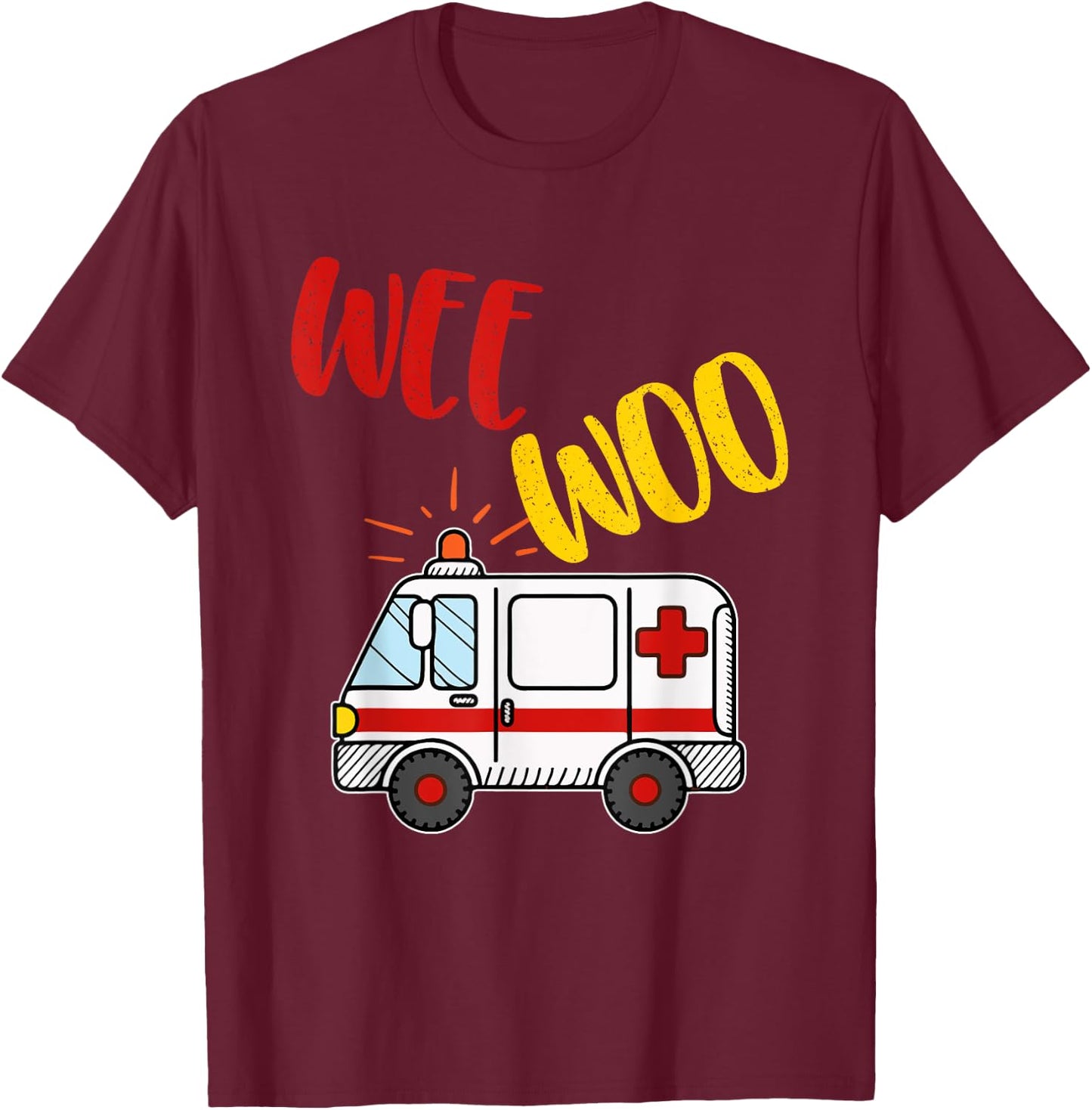 Wee EMS EMT Woo Ambulance AMR Funny Paramedic T-Shirt - T-Shirt | Maroon