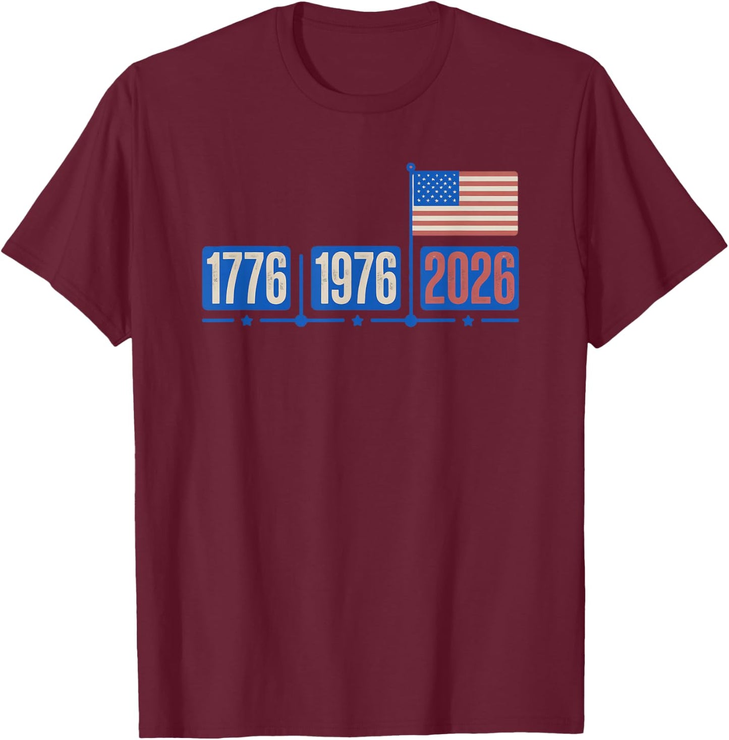 1776 1976 2026 Patriotic America Anniversary USA Freedom T-Shirt - T-Shirt | Maroon