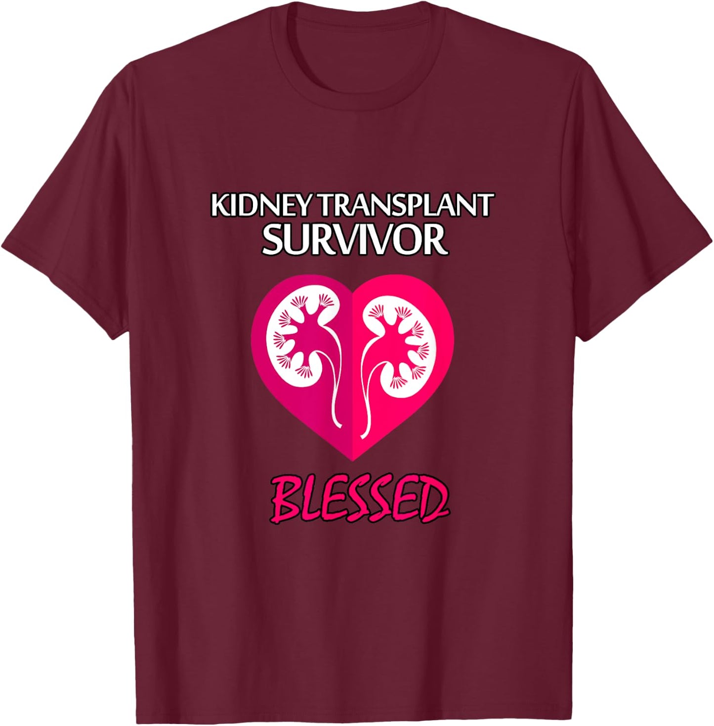 Kidney Disease Transplant Survivor, Blessed T Shirt T-Shirt - T-Shirt | Maroon
