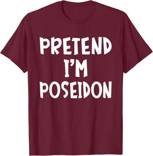Pretend I'm Poseidon Matching Costume Lazy Easy Halloween T-Shirt - T-Shirt | Maroon