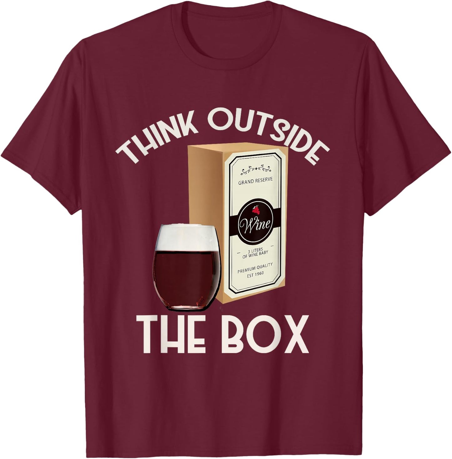 Think Outside the Box Wine Funny Boxed Wine Lover T-Shirt - T-Shirt | Maroon