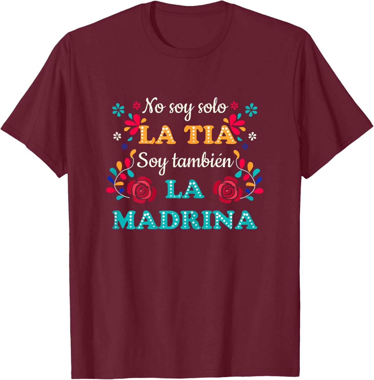 No Soy Solo La Tia Soy Tambien La Madrina T-Shirt - T-Shirt | Maroon