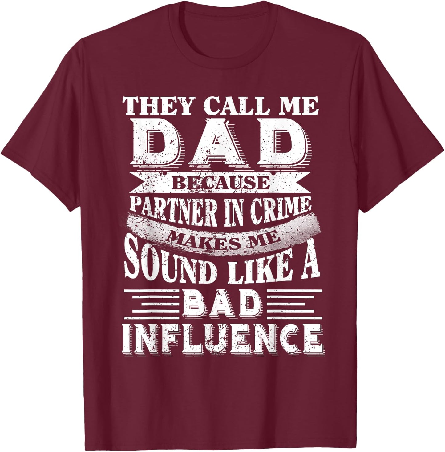 They call me Dad because partner in crime T-Shirt - T-Shirt | Maroon