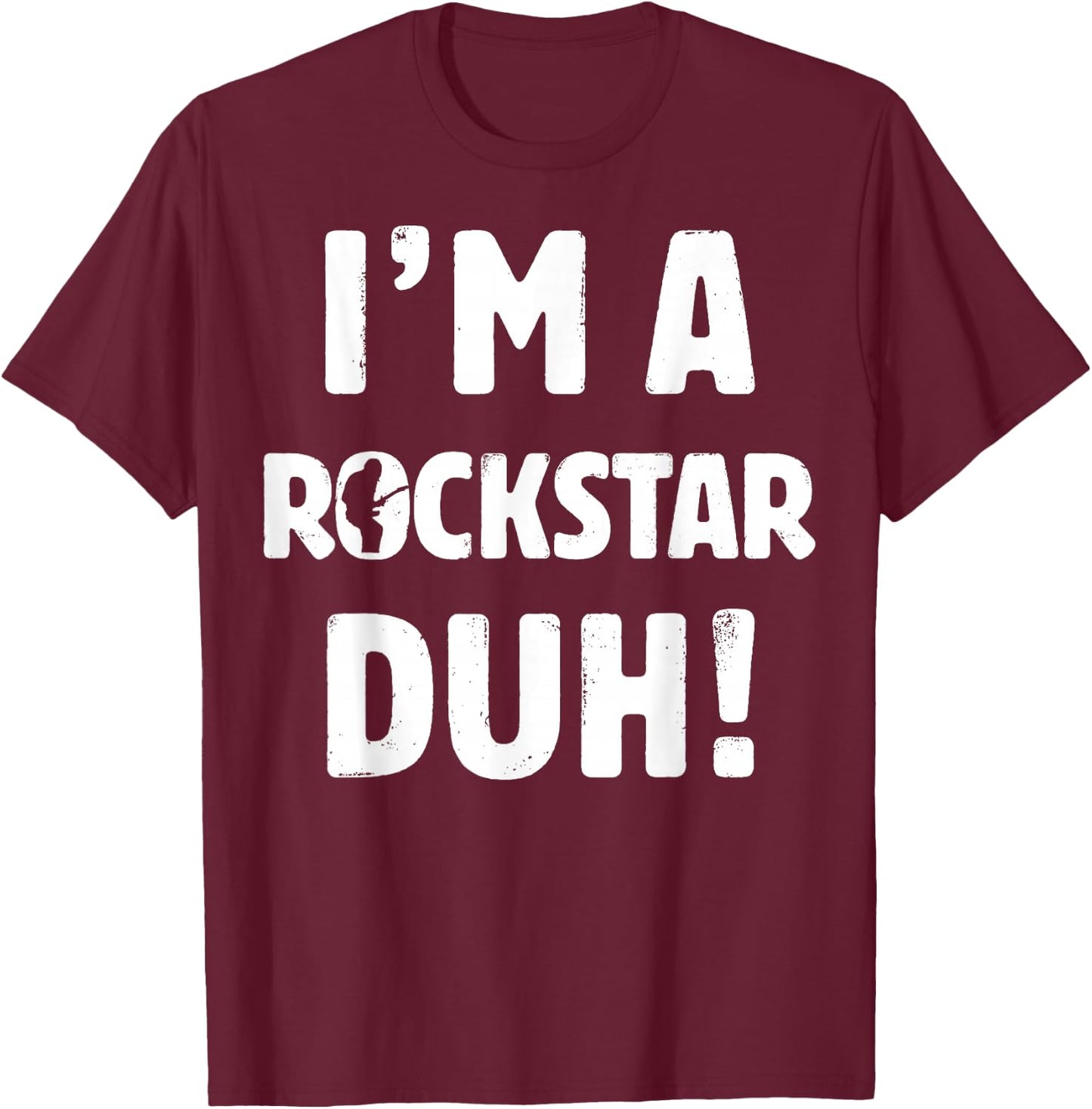 I'm A Rockstar Duh Easy Halloween And Christmas Gift T-Shirt - T-Shirt | Maroon