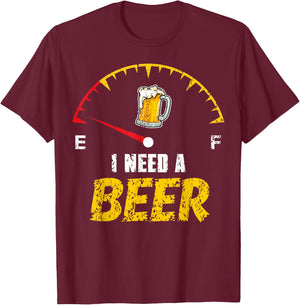 Funny Beer Drinker Humor I Need A Beer Drinking Gag T-Shirt - T-Shirt | Maroon