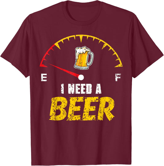 Funny Beer Drinker Humor I Need A Beer Drinking Gag T-Shirt - T-Shirt | Maroon