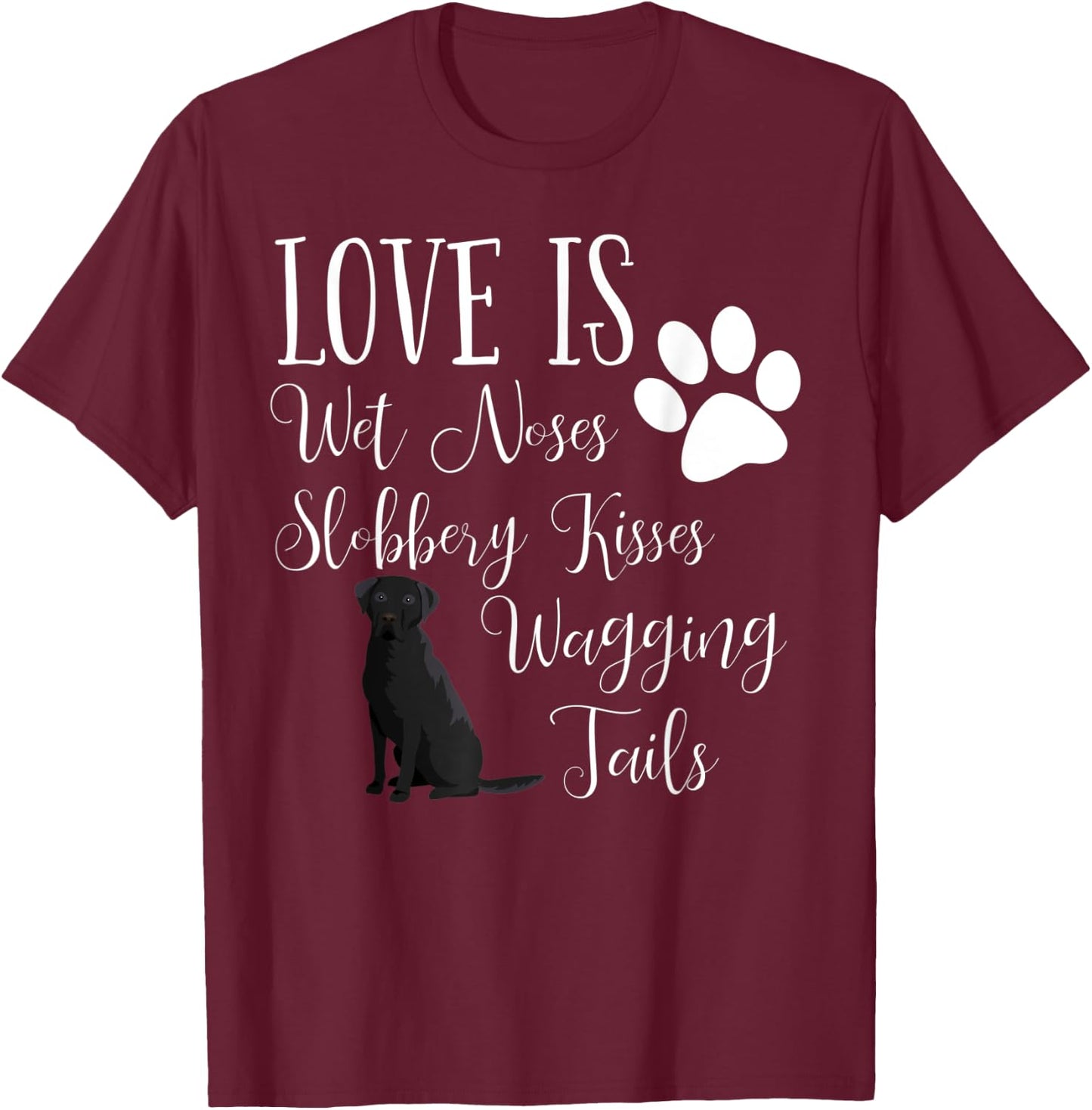 Black Labrador Retriever Dog Saying Lab T-Shirt - T-Shirt | Maroon