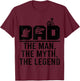 Dad The Man The Myth The Legend Funny Welder Welding Outfit T-Shirt - T-Shirt | Maroon