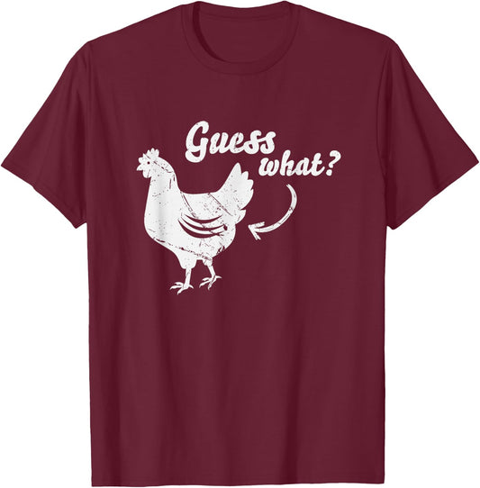 Guess What Chicken Butt Shirt | The Original Distressed Look T-Shirt - T-Shirt | Maroon