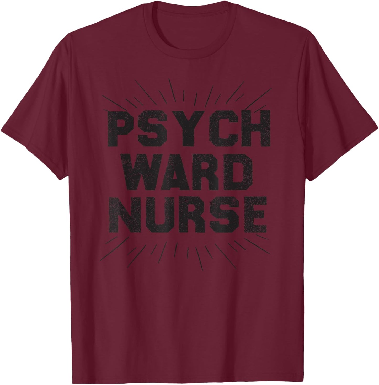 Psych Ward Nurse Costume Halloween Shirt RN Gift T-Shirt - T-Shirt | Maroon