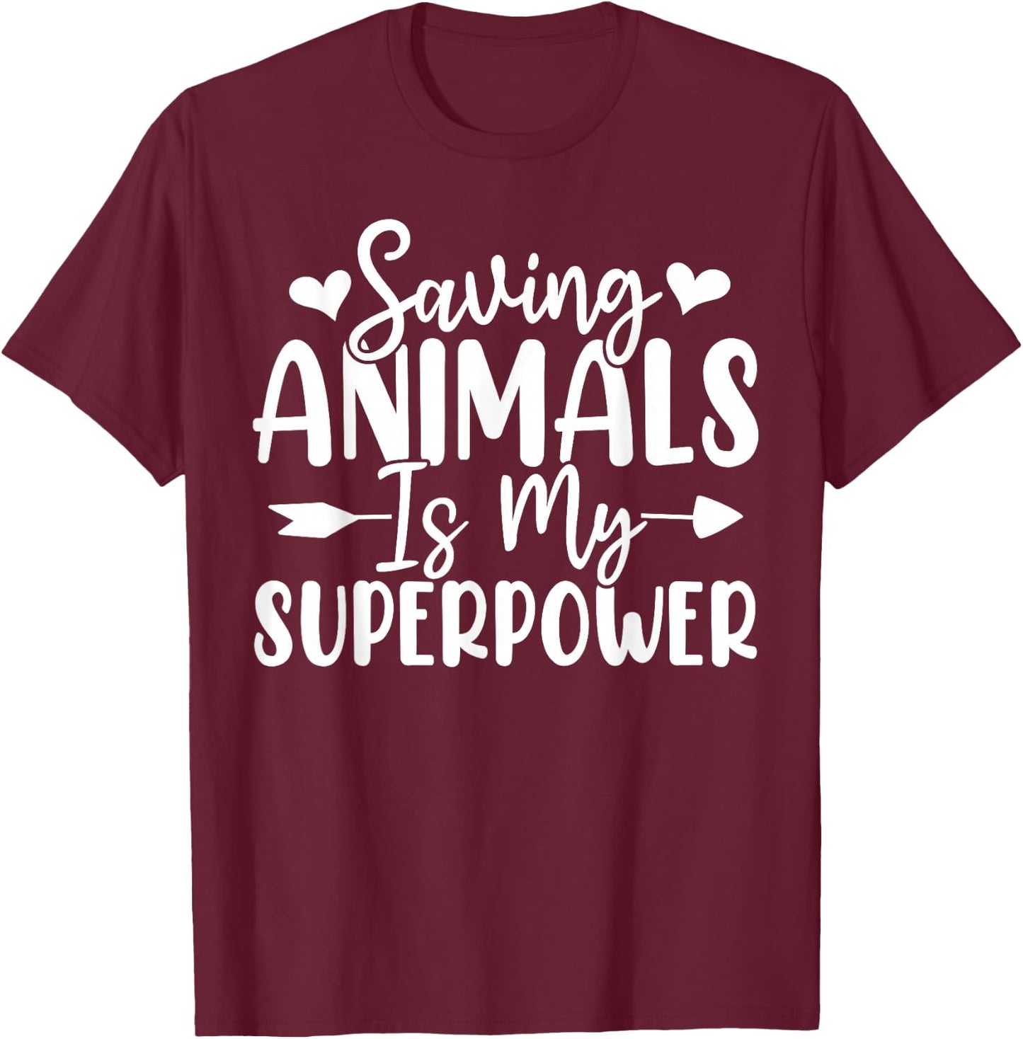 Saving Animals Is My Superpower Pet Adoption Animal Rescue T-Shirt - T-Shirt | Maroon