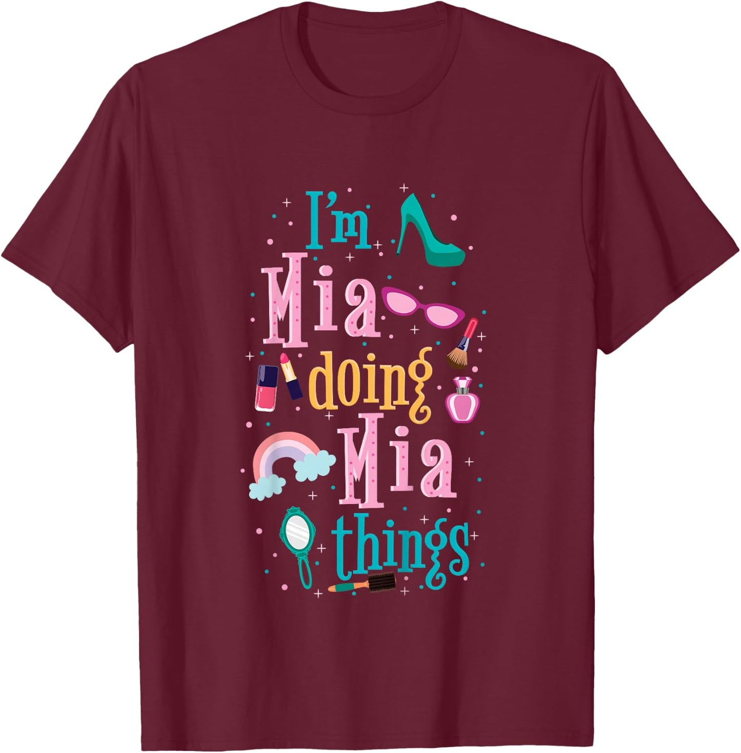 I'm Mia Doing Mia Things Cute Girls T-Shirt - T-Shirt | Maroon