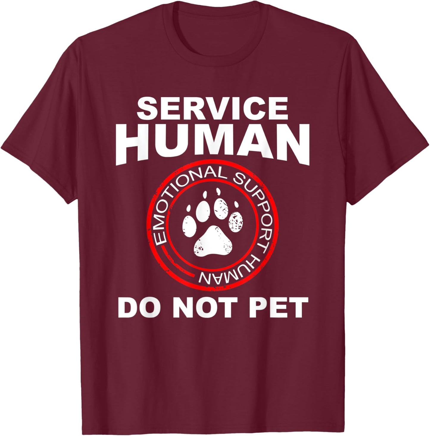Service Human Funny Dog Owner Emotional Support Human Small T-Shirt - T-Shirt | Maroon