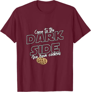 Come To The Dark Side We Have Cookies | Funny T-Shirt - T-Shirt | Maroon
