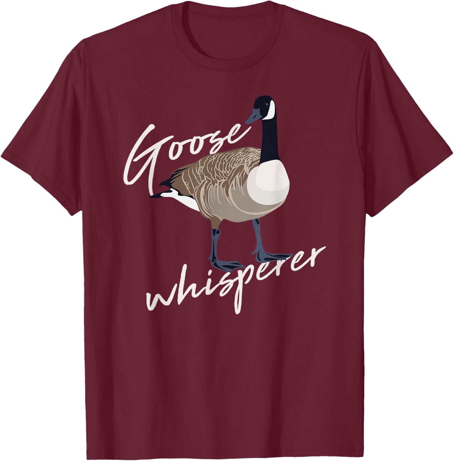 Canadian Goose Whisperer Funny Cute Bird Hunter Gift Animal T-Shirt - T-Shirt | Maroon