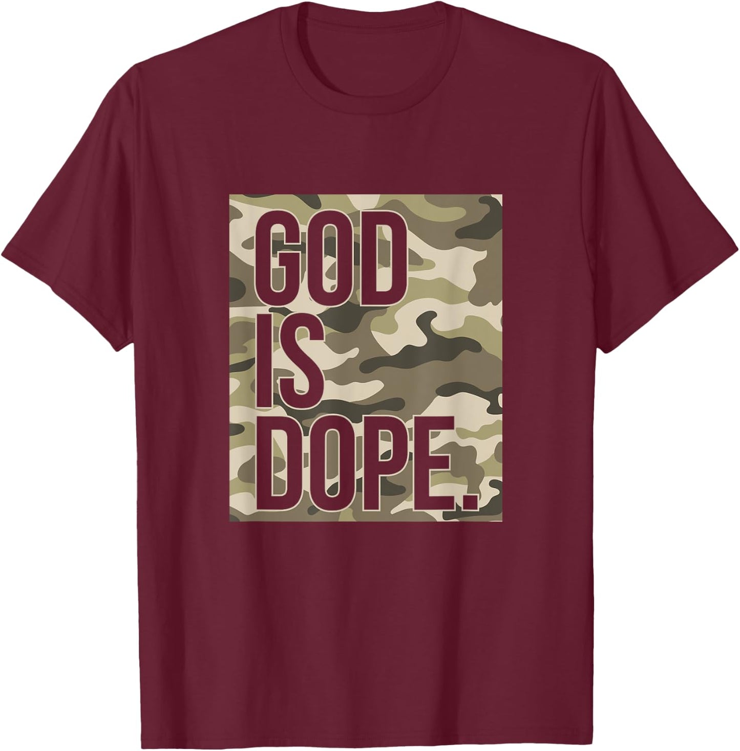God Is Dope Camo Camouflage Hunting Christian Faith Church T-Shirt - T-Shirt | Maroon