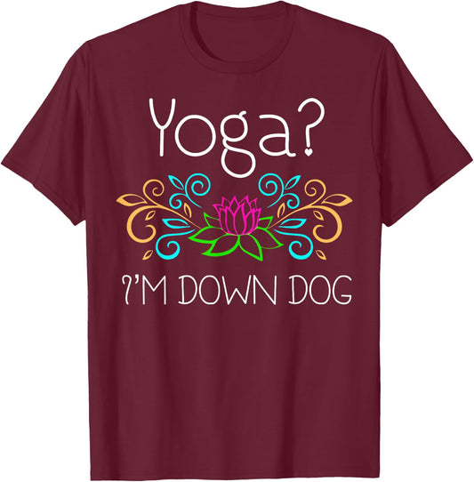 Yoga, I'm Down Dog T-Shirt - T-Shirt | Maroon