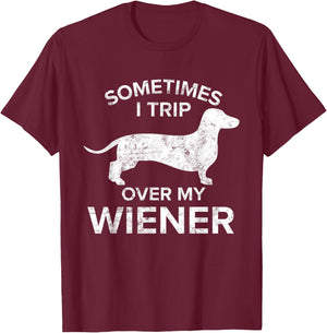 Sometimes I Trip Over My Wiener Dog Shirt Dachshund Gift Men Women T-Shirt - T-Shirt | Maroon