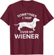 Sometimes I Trip Over My Wiener Dog Shirt Dachshund Gift Men Women T-Shirt - T-Shirt | Maroon