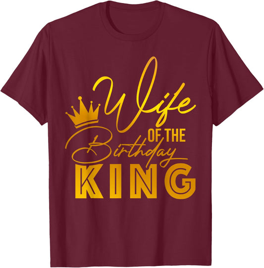 Wife Of The Birthday King Boys Bday Party Gift T-Shirt - T-Shirt | Maroon