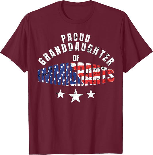 Proud Granddaughter Of Immigrants Shirt US America Freedom T-Shirt - T-Shirt | Maroon