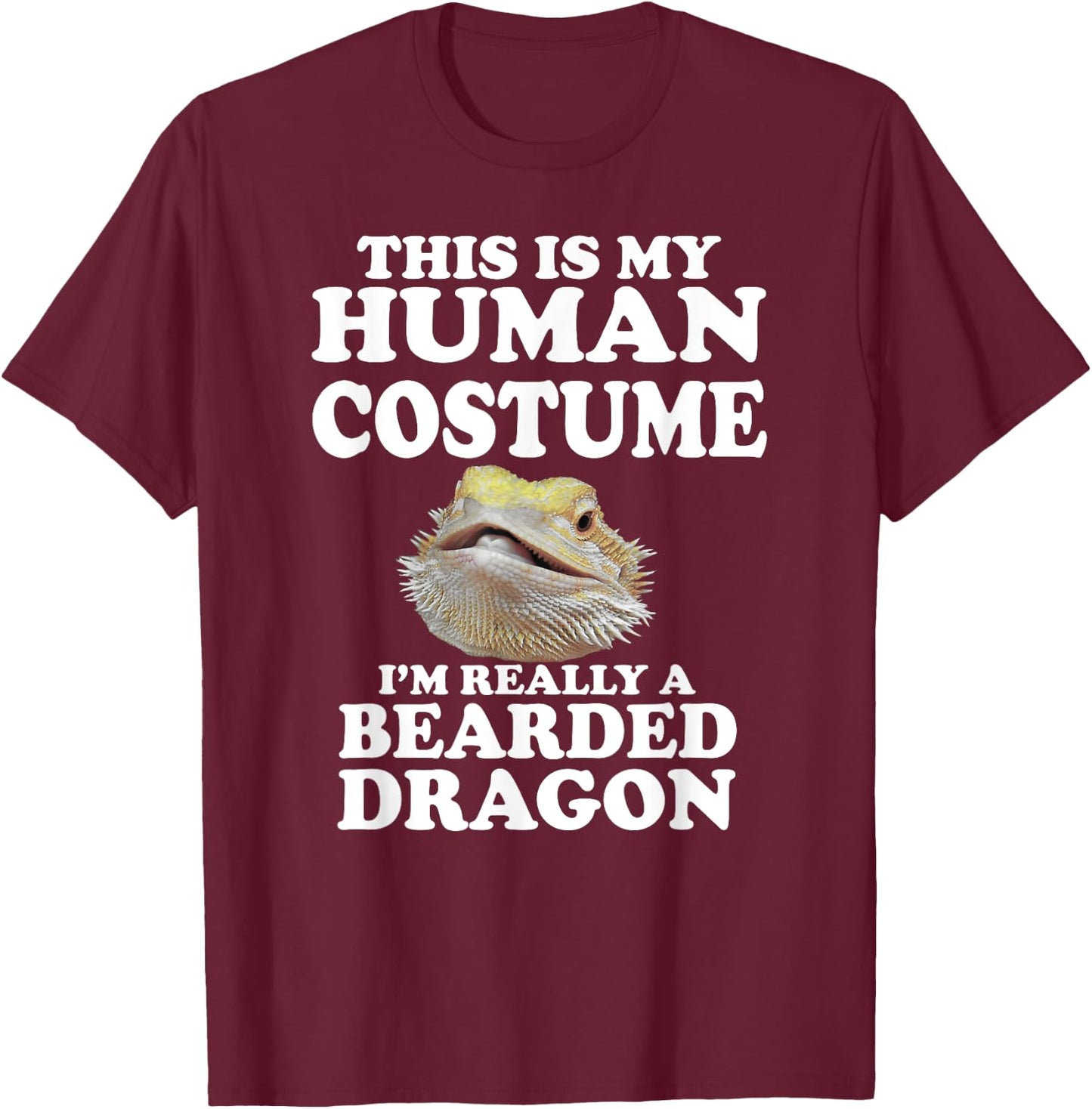 This Is My Human Costume I'm Really a Bearded Dragon T-Shirt - T-Shirt | Maroon