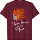 I Wear Orange For My Mom Shirt Kidney Cancer Awareness Gift T-Shirt - T-Shirt | Maroon