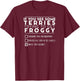 If You See Some Terries Trying To Get Froggy T-Shirt - T-Shirt | Maroon