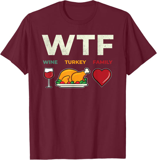 Funny WTF Wine Turkey Family For Thanksgiving Day T-Shirt - T-Shirt | Maroon