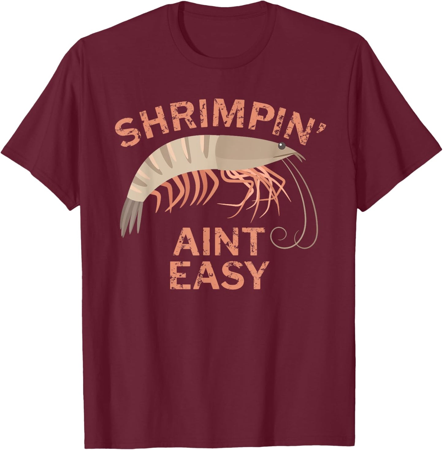 Shrimpin Aint Easy Funny Shrimp Fishing T-Shirt - T-Shirt | Maroon