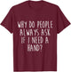 Amputee Humor Need Hand Leg Arm Funny Recovery Gifts T-Shirt - T-Shirt | Maroon