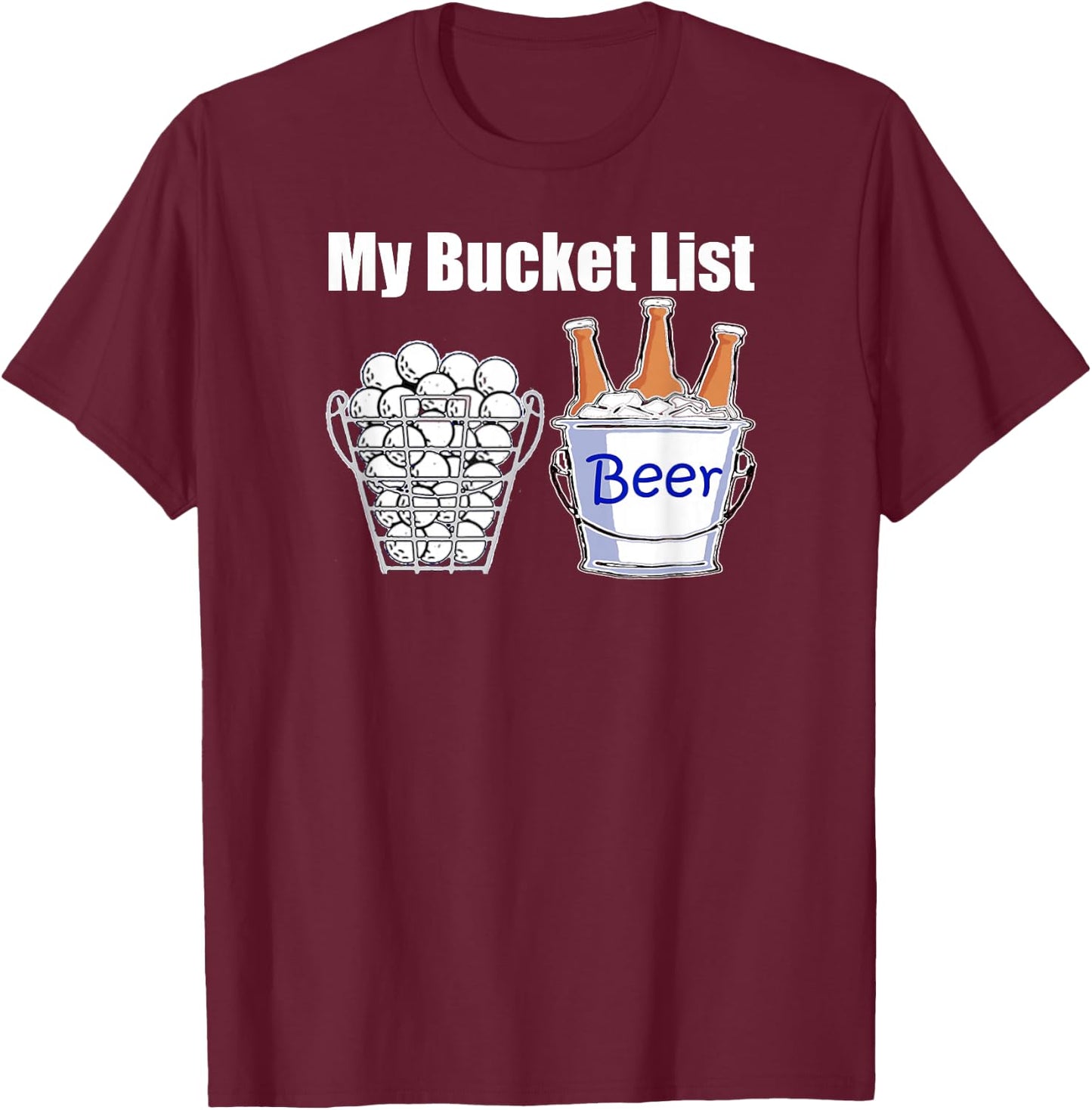 Funny Golf Shirt My Bucket List Beer T-Shirt - T-Shirt | Maroon