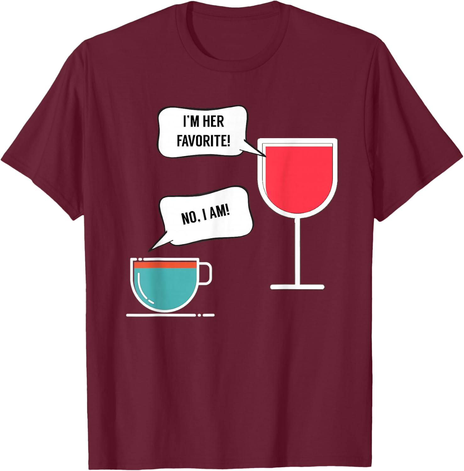 I'm Her Favorite! - Funny for Wine and Coffee Lovers T-Shirt - T-Shirt | Maroon