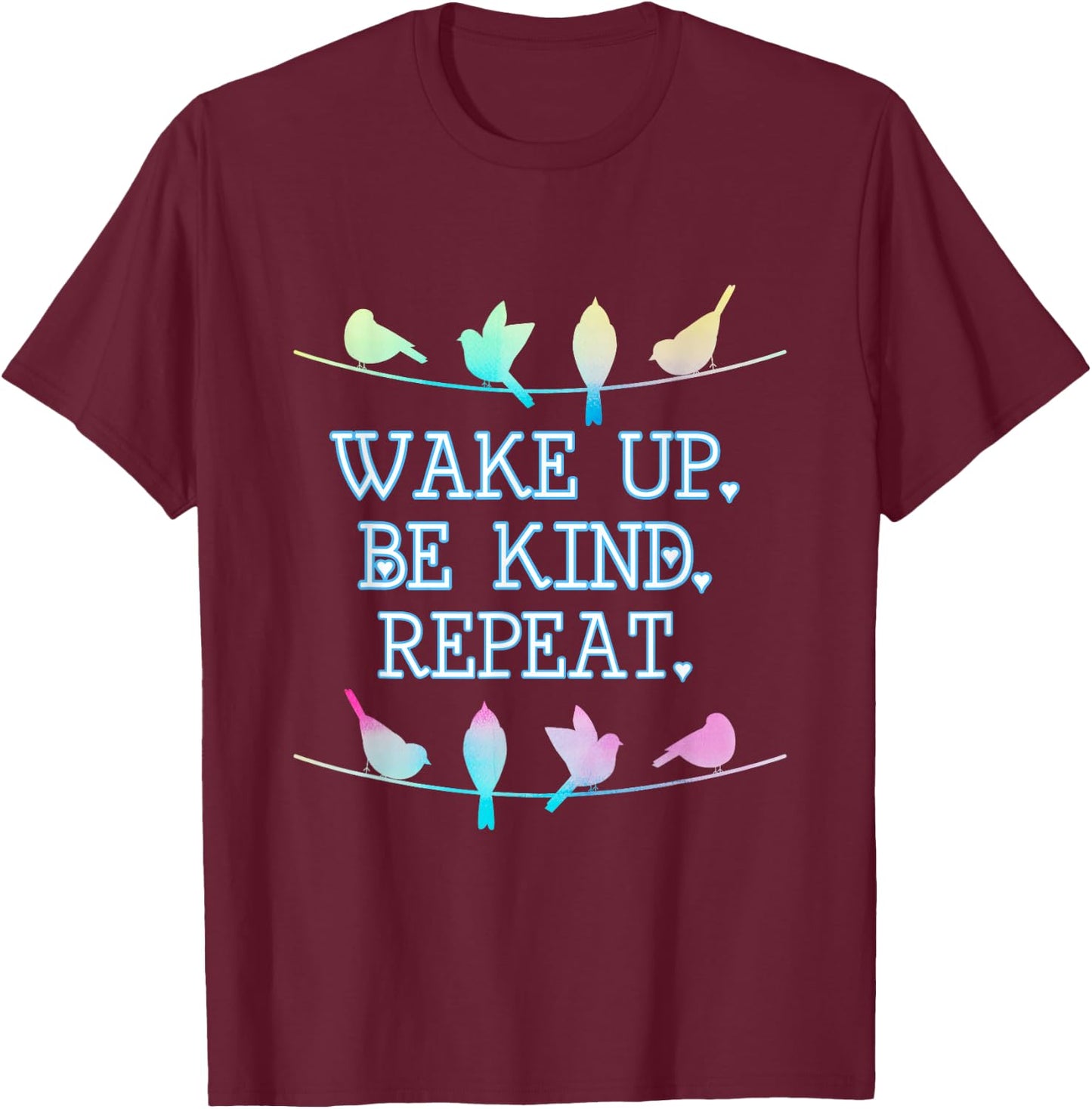 Wake Up Be Kind Repeat Pastel Birds on a Wire T Shirt T-Shirt - T-Shirt | Maroon