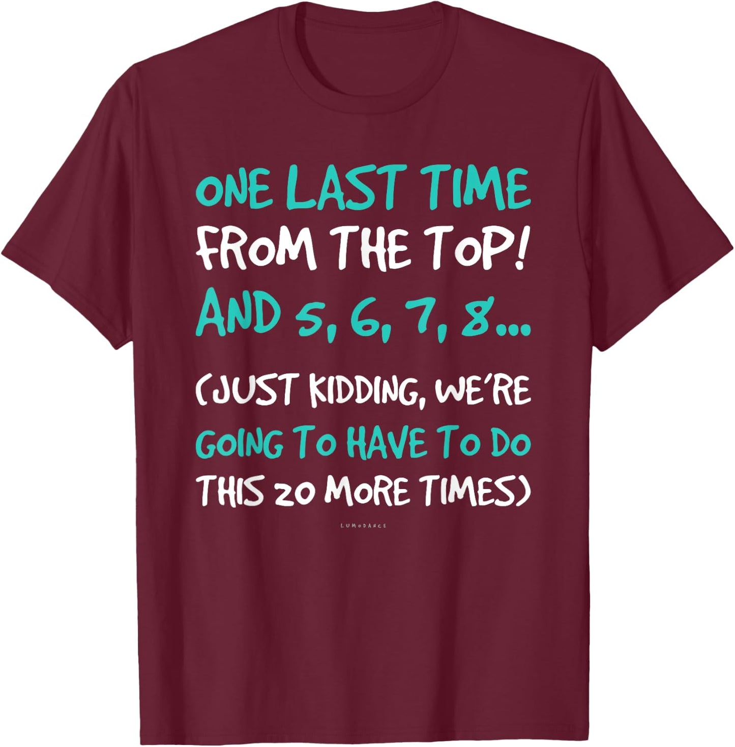 One Last Time Gift . Funny Dance Teacher Shirt Women Kids T-Shirt - T-Shirt | Maroon