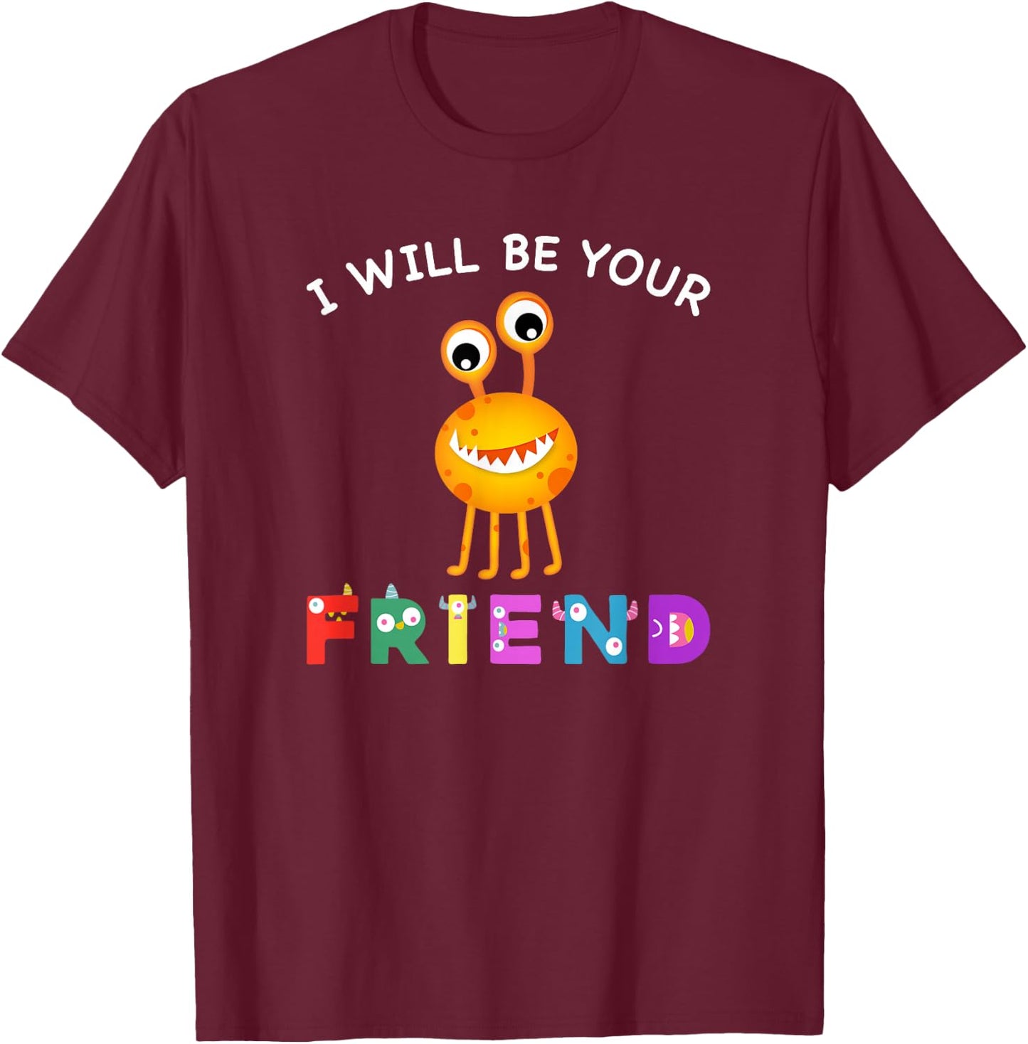 Kids Friendship Monster I Will Be Your Friend Stop Bullying T-Shirt - T-Shirt | Maroon