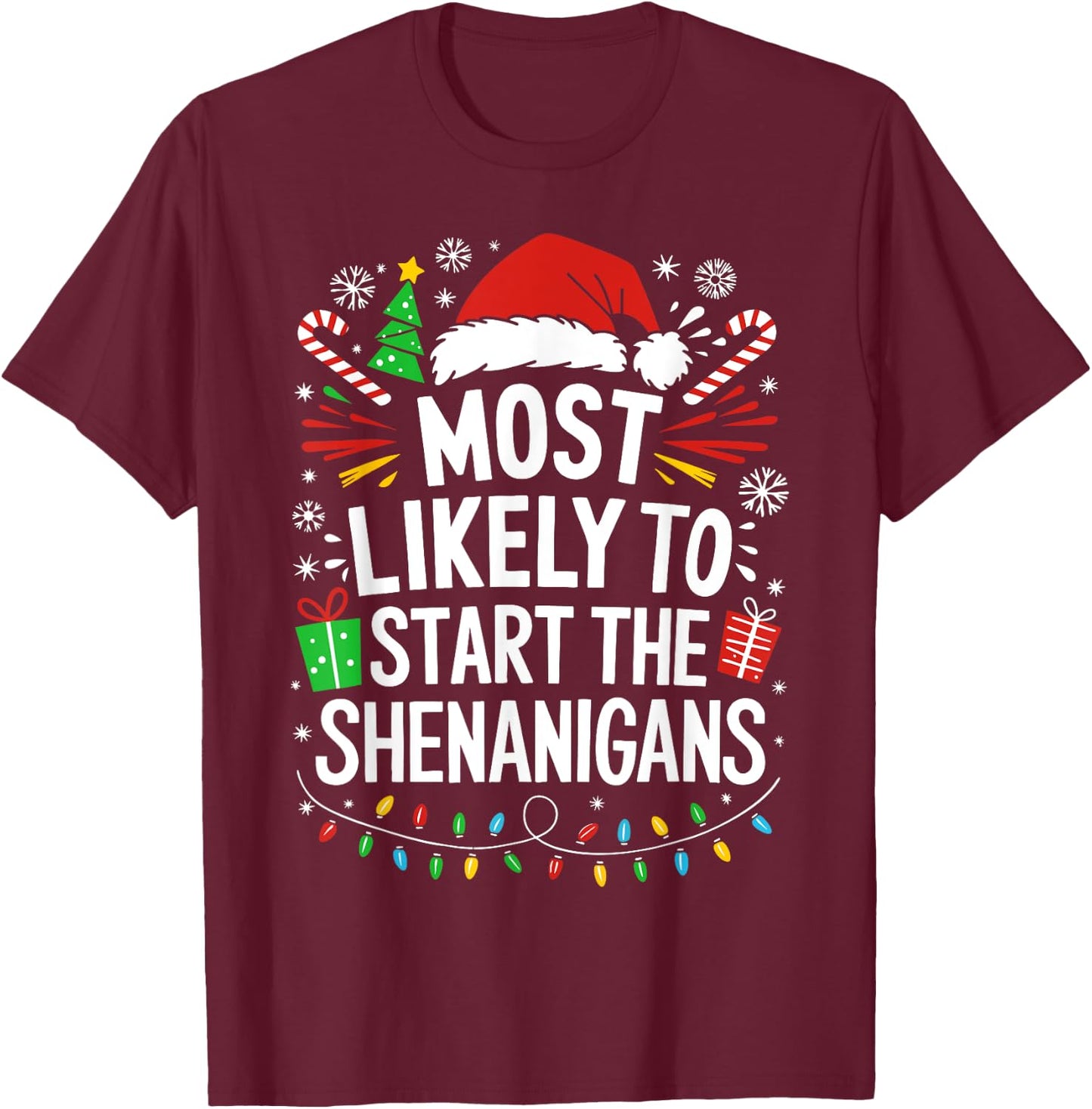 Most Likely To Start The Shenanigans Shirt Family Christmas T-Shirt - T-Shirt | Maroon