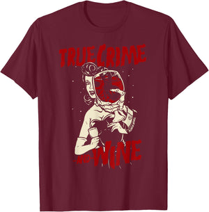 True Crime and Wine True Crime Addicts T-Shirt - T-Shirt | Maroon