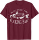 Just Take Fucking Bait Catfish Art Fishermen Fishing Gear T-Shirt - T-Shirt | Maroon