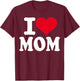 I Love Mom T-Shirt - T-Shirt | Maroon