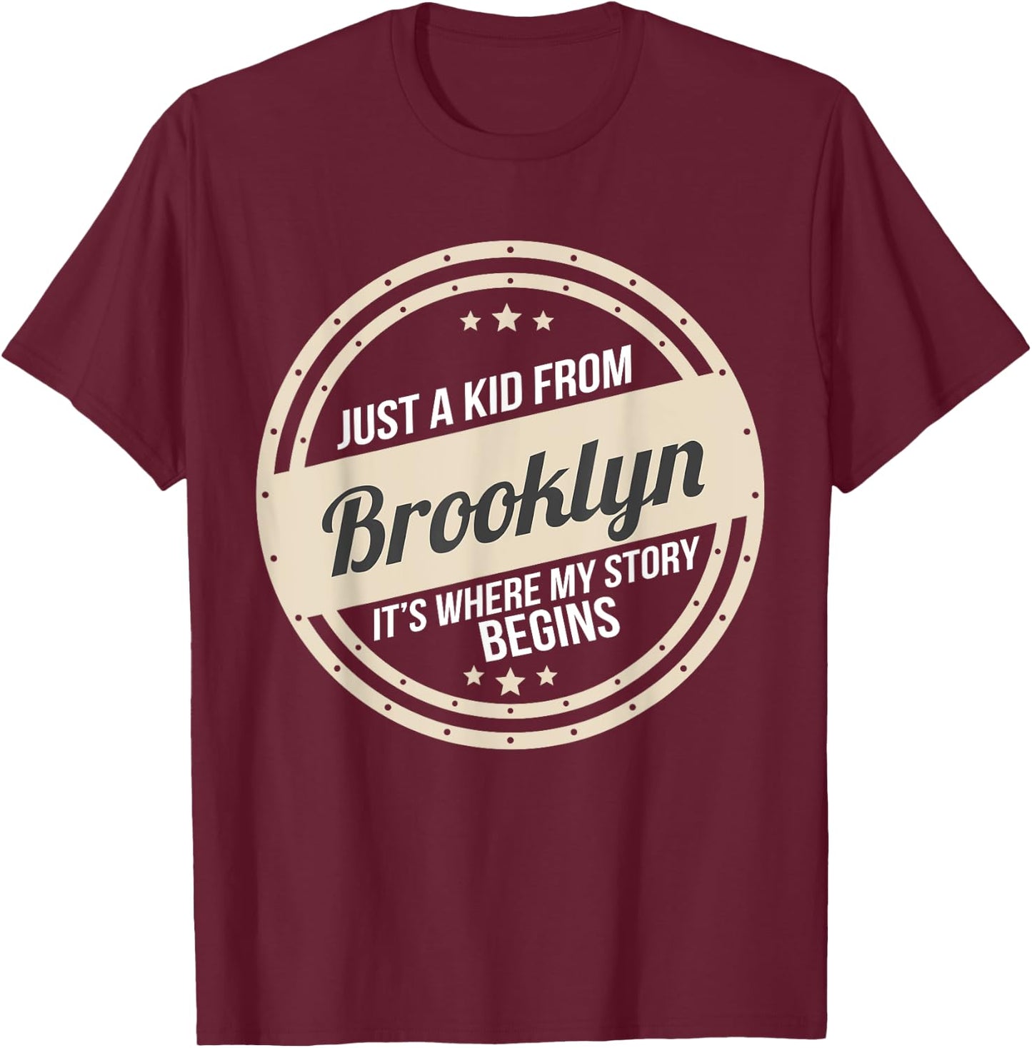 Just A Kid From Brooklyn Where My Story Begins T-Shirt - T-Shirt | Maroon