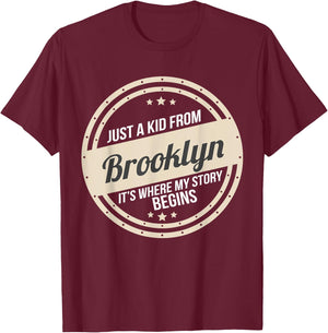 Just A Kid From Brooklyn Where My Story Begins T-Shirt - T-Shirt | Maroon