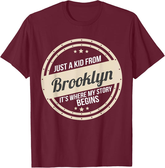 Just A Kid From Brooklyn Where My Story Begins T-Shirt - T-Shirt | Maroon
