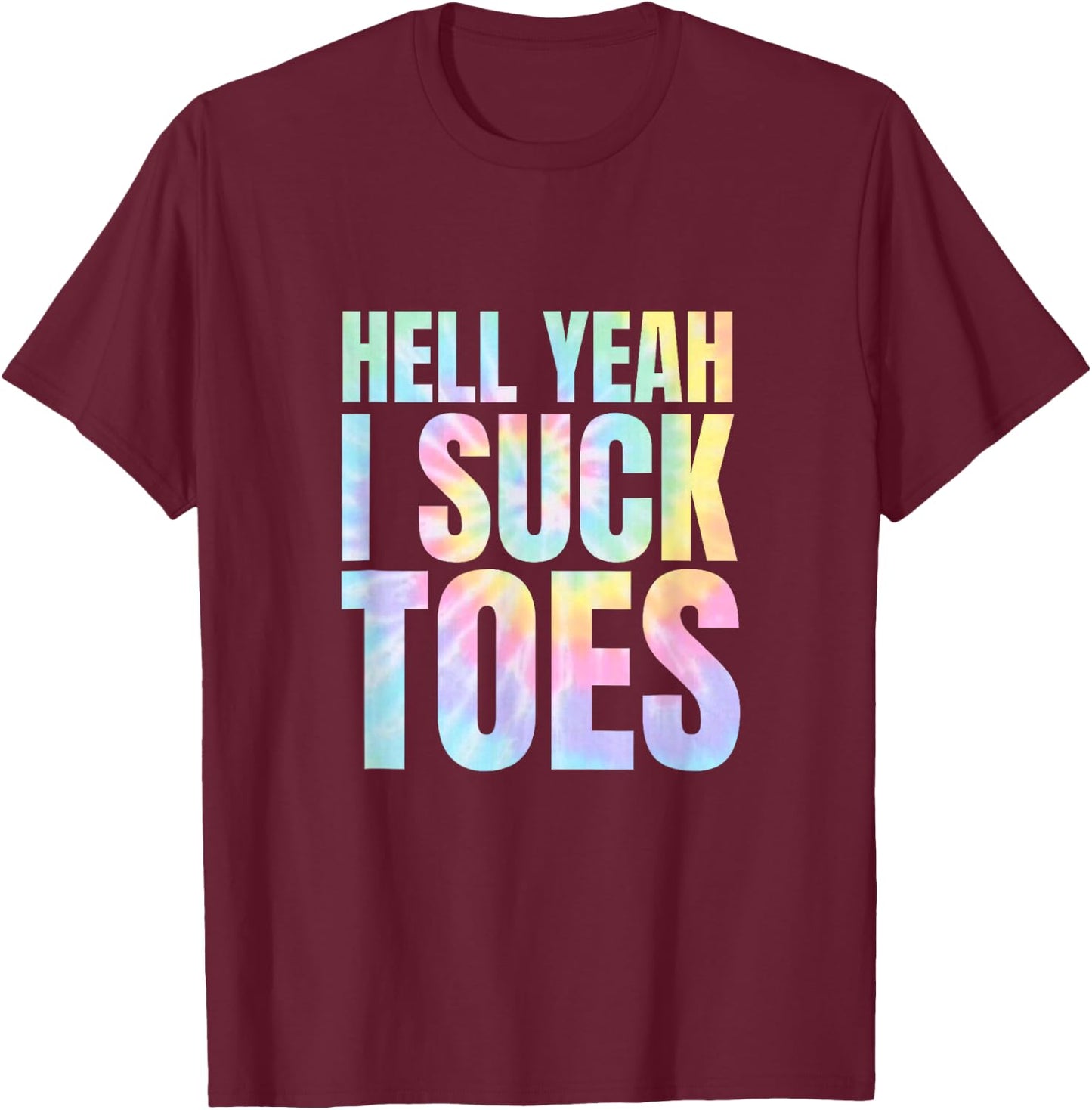 Matching Bachelor Party Prank Forfeit Dare Funny Foot Fetish Sucking Toes Joke Hell Yeah I Suck Tie Dye -Adults Black Small Modern Tie-Dye T-Shirt - T-Shirt | Maroon