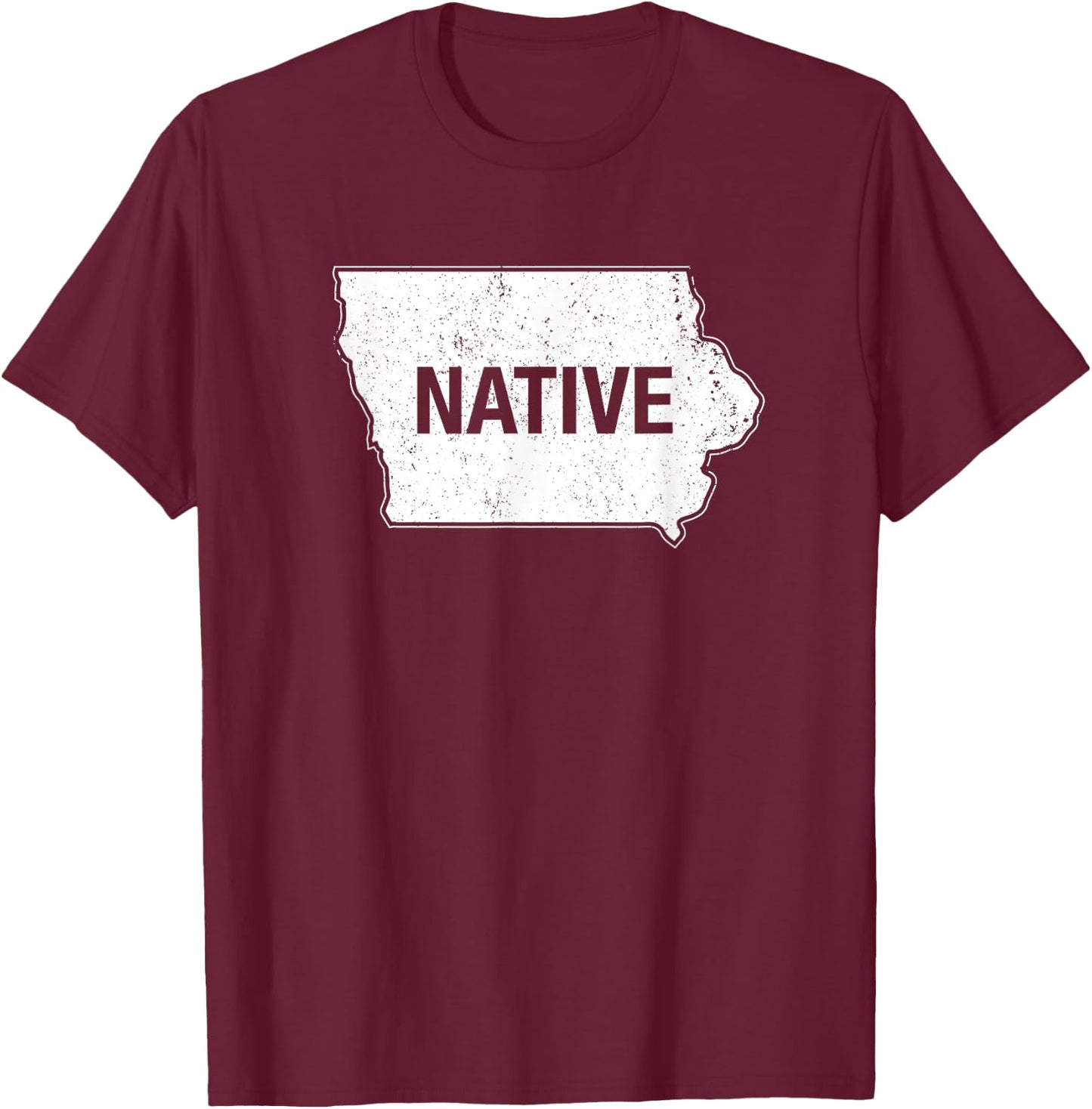 Iowa Native IA Des Moines Iowa City Cedar Rapids T-Shirt - T-Shirt | Maroon