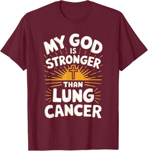 My God Is Stronger Than Lung Cancer T-Shirt - T-Shirt | Maroon