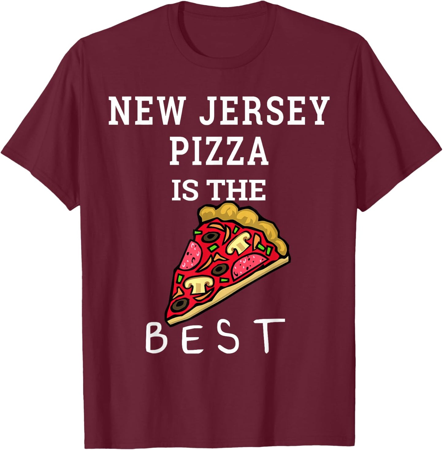 New Jersey Pizza is the Best Foodie Gift Funny Pizza Slice T-Shirt - T-Shirt | Maroon